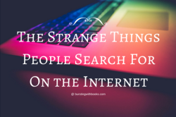 The Strange Things People Search For On the Internet